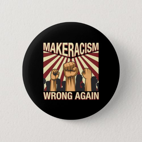 Make Racism Wrong Again Anti Racism Equality Gift Button