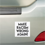 Make Racism Wrong Again! Anti Racism Protest Car Magnet at Zazzle