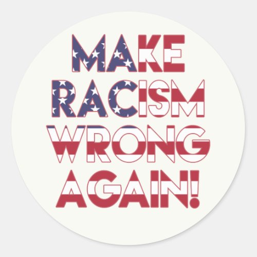 Make racism wrong again Anti Racism Protest Classic Round Sticker