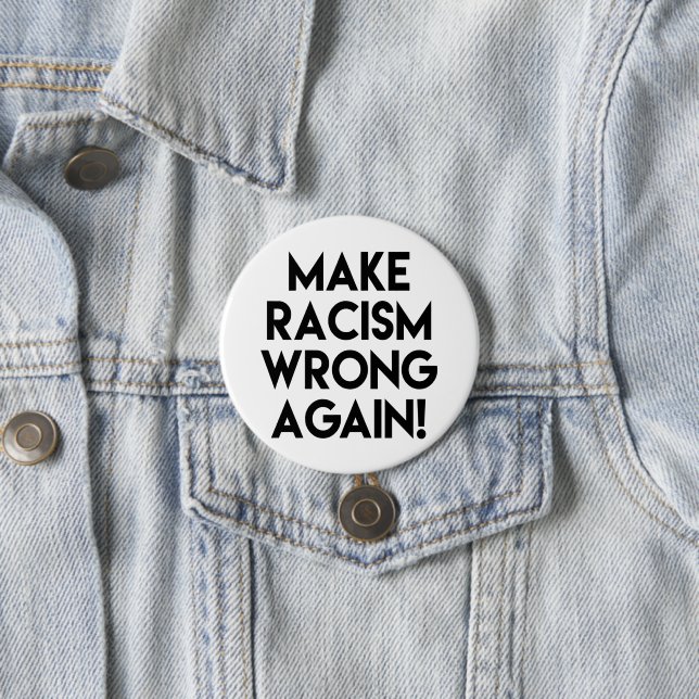 Make racism wrong again! Anti Racism Protest Pinback Button (In Situ)