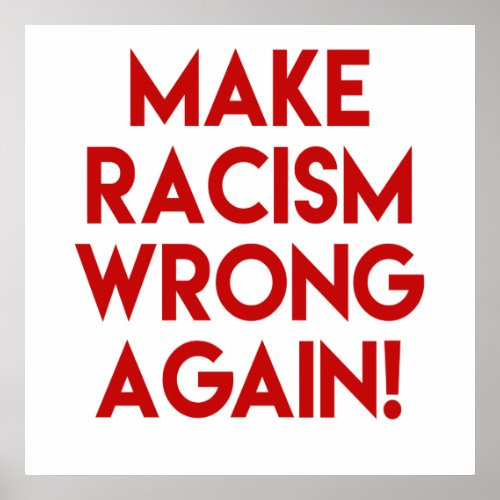 Make racism wrong again Anti Racism Protest Poster