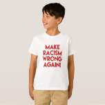 Make Racism Wrong Again! Anti Racism Protest T-shirt at Zazzle