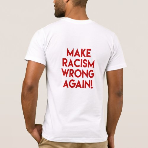 Make racism wrong again Anti Racism Protest T_Shirt