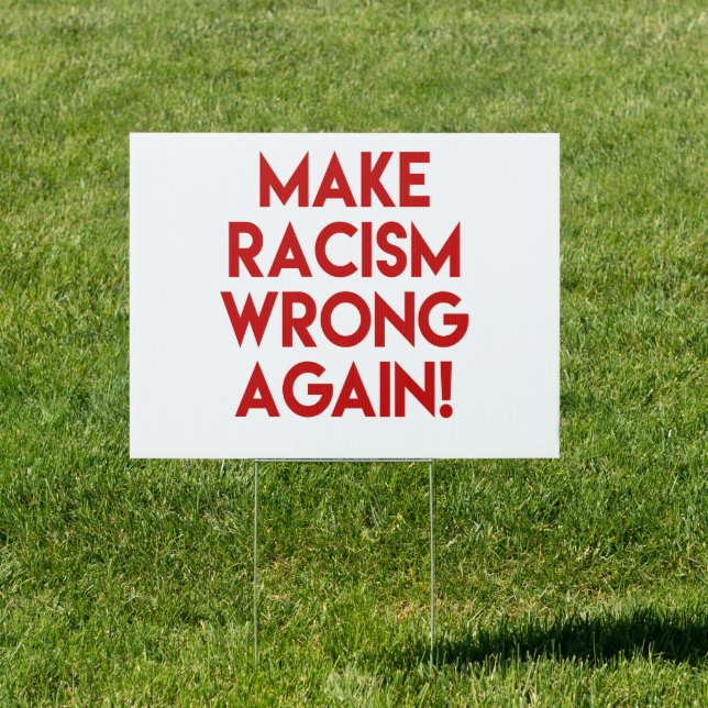 Make racism wrong again! Anti Racism Protest Yard Sign (Insitu)