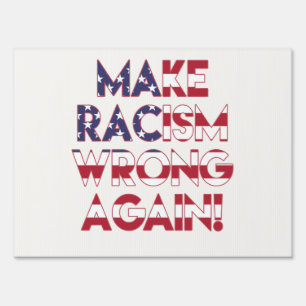 Make racism wrong again! Anti Racism Protest Yard Sign