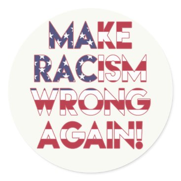 Make racism wrong again! Anti Trump protest Classic Round Sticker Make racism wrong again! Anti Trump protest Classic Round Sticker
