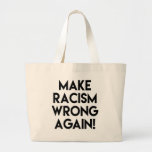 Make Racism Wrong Again! Anti Trump Protest Large Tote Bag at Zazzle