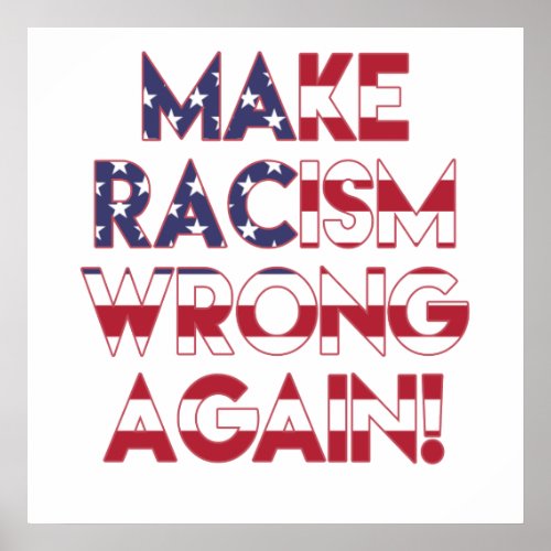 Make racism wrong again Anti Trump protest Poster