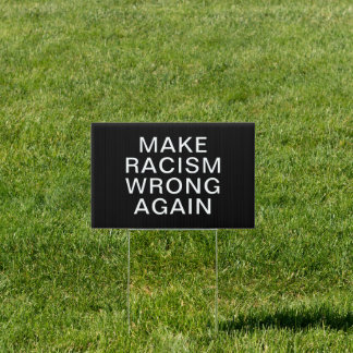 Make Racism Wrong Again Black Simple Minimal Text Sign