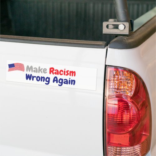 Make Racism Wrong Again Bumper Sticker