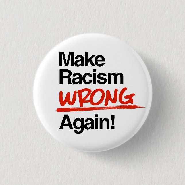 Make Racism Wrong Again Button (Front)