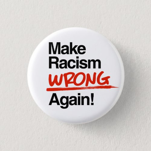 Make Racism Wrong Again Button