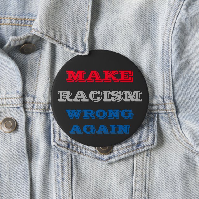 Make Racism Wrong Again Button (In Situ)