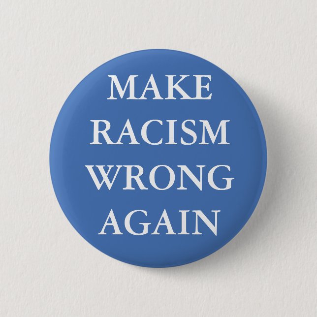 "MAKE RACISM WRONG AGAIN" BUTTON (Front)