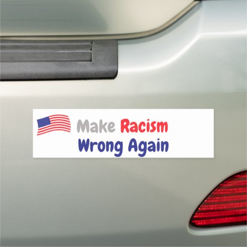 Make Racism Wrong Again Car Magnet