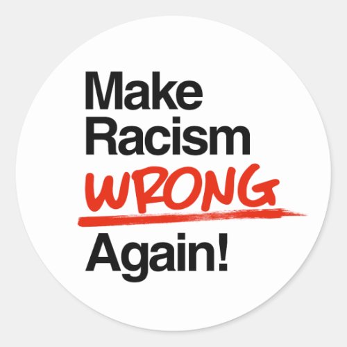 Make Racism Wrong Again Classic Round Sticker