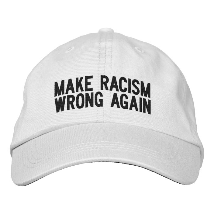 MAKE RACISM WRONG AGAIN HAT | Zazzle.com