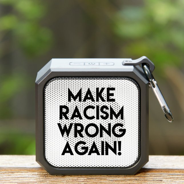 Make racism wrong again! Protest Bluetooth Speaker (Insitu(Outdoor))