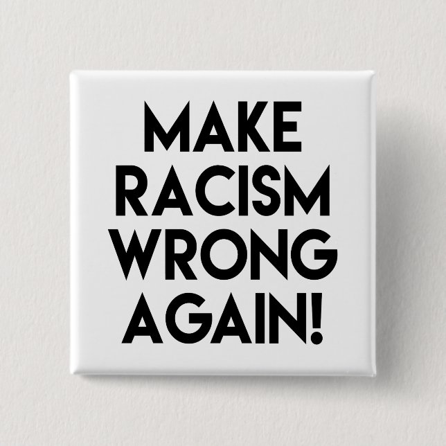 Make racism wrong again! Protest Button (Front)