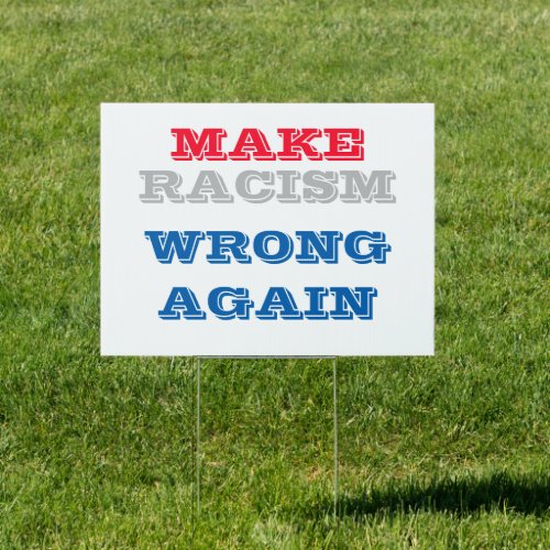 Make Racism Wrong Again Sign