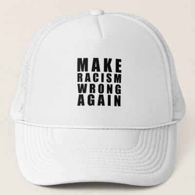 Make racism wrong again  trucker hat