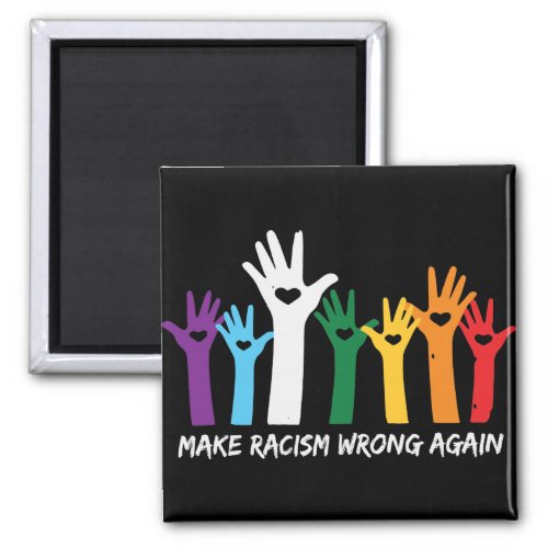 Make Racism Wrong Heart Hands  Magnet