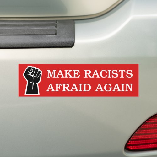 Make Racists Afraid Again Anti_Racism BLM Protest Bumper Sticker
