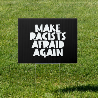 "Make Racists Afraid Again" Anti-Racism Justice Sign
