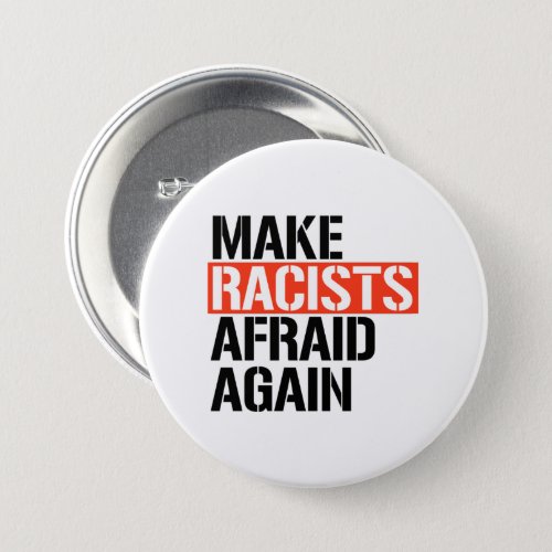 Make Racists Afraid Again Button
