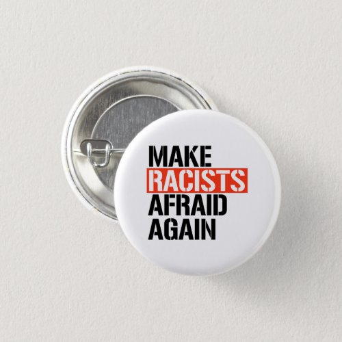 Make Racists Afraid Again Button