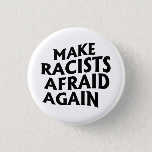 Make racists afraid again button