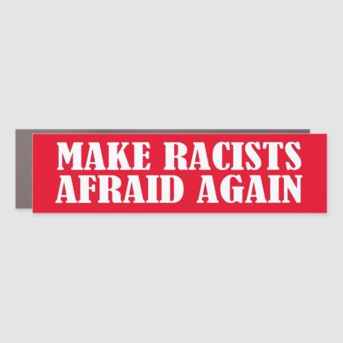 Make Racists Afraid Again Car Magnet