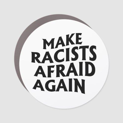 Make racists afraid again car magnet