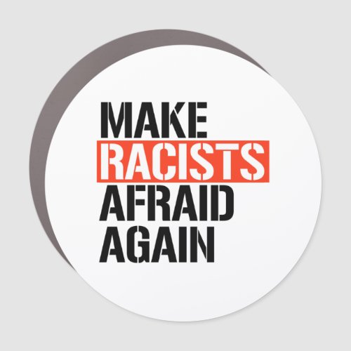 Make Racists Afraid Again Car Magnet
