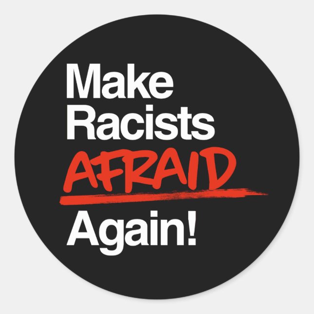 Make Racists Afraid Again Classic Round Sticker (Front)