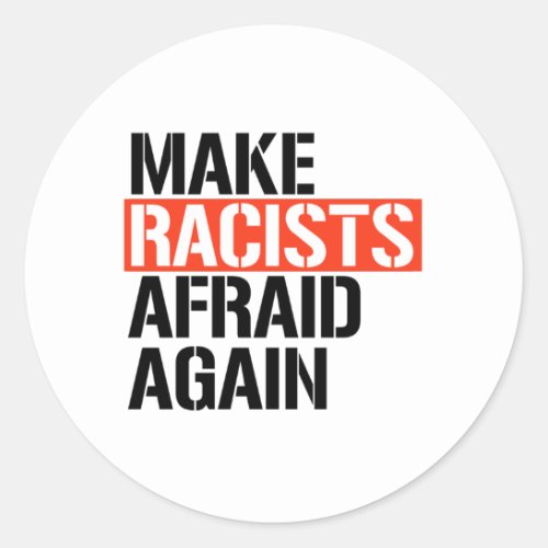 Make Racists Afraid Again Classic Round Sticker