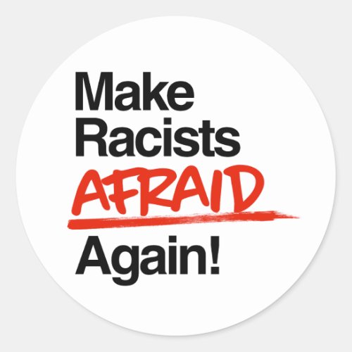 Make Racists Afraid Again Classic Round Sticker
