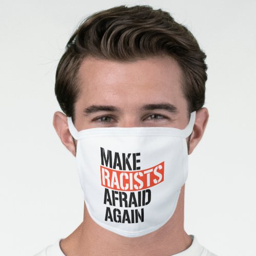 Make Racists Afraid Again Face Mask