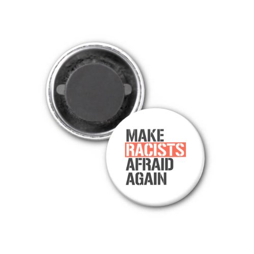 Make Racists Afraid Again Magnet