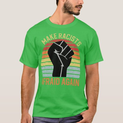 Make Racists Afraid Again T_Shirt