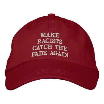 Make Racists Catch The Fade Again Hat by frickyesfeminism at Zazzle