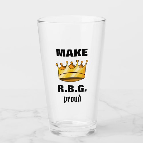 Make RBG Proud Ruth Bader Ginsburg Beer Pint Glass