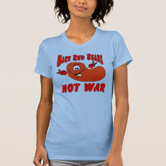 Make Red Beans Not War T-Shirt