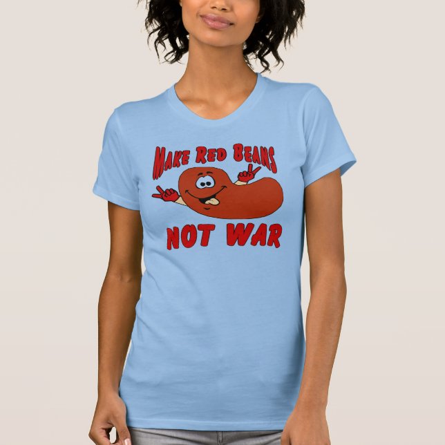 Make Red Beans Not War T-Shirt (Front)