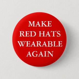 "MAKE RED HATS WEARABLE AGAIN" BUTTON