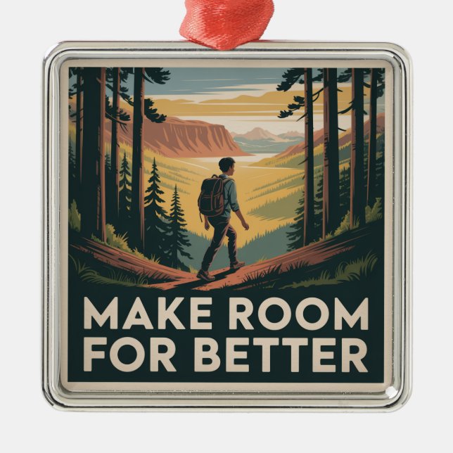 Make Room For Better Metal Ornament (Front)