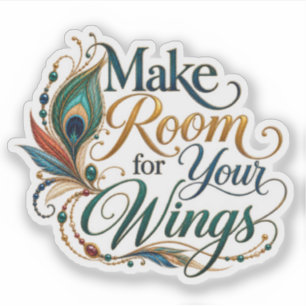 Make Room For Your Wings Sticker
