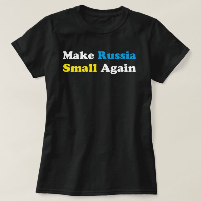 Make Russia Small Again Shirt, Funny Make Russia  T-Shirt (Design Front)
