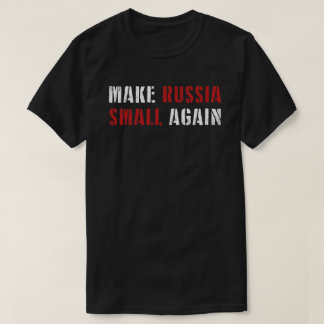 Make Russia Small Again  T-Shirt