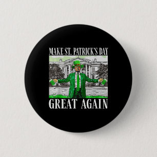 Make Saint St Patrick's Day Great Again Flag Funny Button